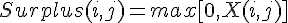 Surplus(i,j)=  max[0,X(i,j)]