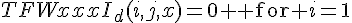 TFWxxxI_d(i,j,x)=0 \text{ for }i=1