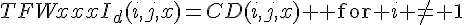 TFWxxxI_d(i,j,x)=CD(i,j,x) \text{ for }i \neq 1