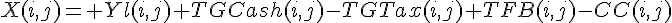 X(i,j)= Yl(i,j)+TGCash(i,j)-TGTax(i,j)+TFB(i,j)-CC(i,j)